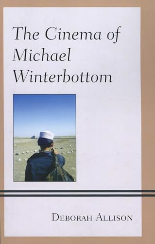 The Cinema of Michael Winterbottom (Genre Film Auteurs)