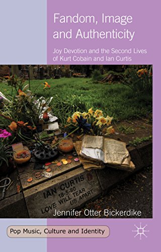 Fandom, Image and Authenticity: Joy Devotion and the Second Lives of Kurt Cobain and Ian Curtis (Pop Music, Culture and Identity)