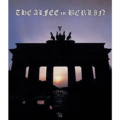 THE ALFEE in BERLIN at Brandenburg Tor 26th.September.1999 [Blu-ray]