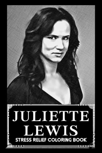 Stress Relief Coloring Book: Juliette Lewis Illustrations