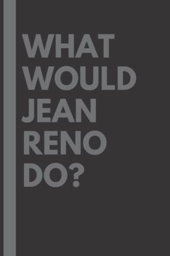 What Would Jean Reno Do?: Lined Journal Notebook, perfect gift for all Jean Reno fans - 6x9 inches - 110pages