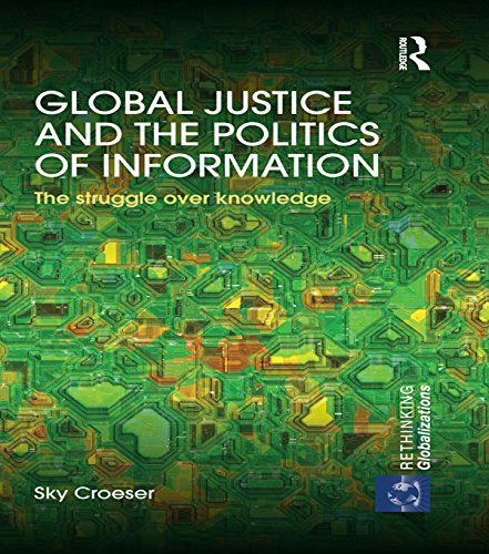 Global Justice and the Politics of Information: The struggle over knowledge (ISSN) (English Edition)