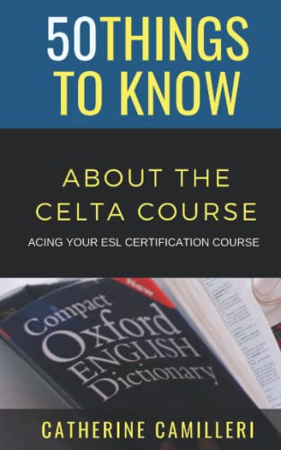 50 Things to Know About The CELTA Course: Acing Your ESL Certification Course