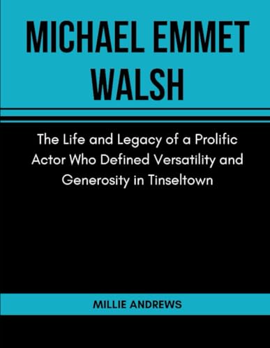 Michael Emmet Walsh: The Life and Legacy of a Prolific Actor Who Defined Versatility and Generosity in Tinseltown