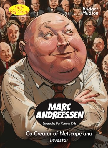 Marc Andreessen Biography For Curious Kids: Co-Creator of Netscape and Investor (Inspiring Stories For Curious Minds)