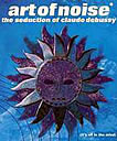 art of noise – the seduction of claude debussy